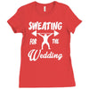 sweating for the wedding Ladies Fitted T-Shirt