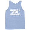 here i am what are your other 2 wishes Tank Top