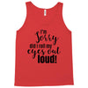 i'm sorry did i roll ... Tank Top