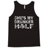 she's my drunker helf Tank Top