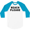 Beach Please 3/4 Sleeve Shirt