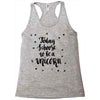today i choose to be a unicorn Racerback Tank