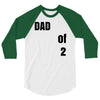 dad of 2 3/4 Sleeve Shirt