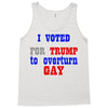 i voted for trump to overturn gay Tank Top