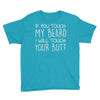 moustache touch my beard Youth Tee