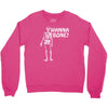 wanna bone Crewneck Sweatshirt