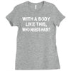 with a body like this who needs hair Ladies Fitted T-Shirt