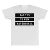 Say Tes to New Adventures All Over Men's T-shirt
