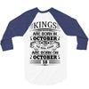 Real Kings Are Born On October 18 3/4 Sleeve Shirt