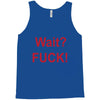Wait Tank Top