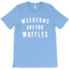Weekends Are For Waffles T-Shirt
