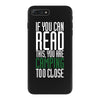 if you can read this, you are camping too close iPhone 7 Plus Case