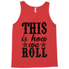 this is how we roll Tank Top
