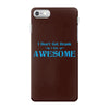 i don't get drunk, i get awesome t shirt iPhone 7 Case