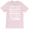 i tried to be good but then campfire was lit and there war wine T-Shirt