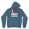 i love my crazy girlfrien Hoodie