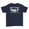 life short smile advice wisdom Youth Tee
