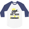 Kings Are Born In February 3/4 Sleeve Shirt