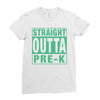 straight outta pre k Ladies Fitted T-Shirt