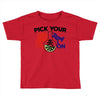 pick your poison Toddler T-shirt