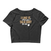 talk dirt to me Crop Top