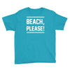 beach please Youth Tee