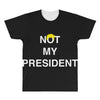 Not My President All Over Men's T-shirt