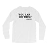 you can do this coffee Long Sleeve Shirts