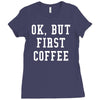 ok but first coffee Ladies Fitted T-Shirt
