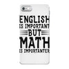 english is important but math is importanter iPhone 7 Case