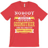 Nobody Is Perfect But If You Are A Godmother You Are Pretty Damn Close T-Shirt