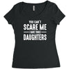 you can't scare me i have three daughters Women's Triblend Scoop T-shirt