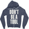 don't be a tool Zipper Hoodie