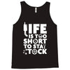 life too short to stay stocked Tank Top