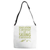 education is important but skiing is importanter Adjustable Strap Totes
