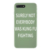 surely not everybody was kung fu fighting iPhone 7 Plus Case