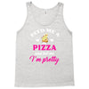feed me a pizza and tell me i'm pretty Tank Top
