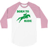 born to ride horse riding pony horse 3/4 Sleeve Shirt