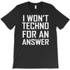 techno for an answer T-Shirt