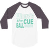snooker where's the cue ball going 3/4 Sleeve Shirt
