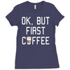 ok, but first coffee Ladies Fitted T-Shirt