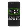 you have a problem iPhone 7 Plus Case