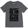 beauty is in the eye of the beer holder V-Neck Tee