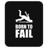 born to fail failer depp ungl&uuml;ck fun funny failure Mousepad