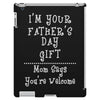 I'm Your Father's Day Gift Mom Says You're Welcome iPad 3 and 4 Case
