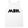 meh Tank Top