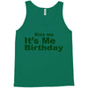 kiss me it's me birthday Tank Top