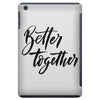 better together iPad Mini