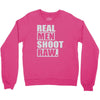 real men shoot raw Crewneck Sweatshirt