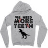 We Need More Teeth Zipper Hoodie